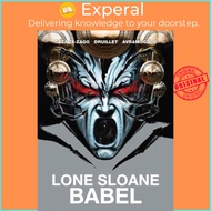 Lone Sloane: Babel by Xavier Cazaux-Zago,Philippe Druillet (UK edition, Hardback)