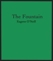 The Fountain Eugene O'Neill