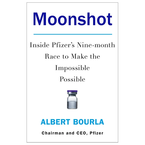Moonshot: Inside Pfizer's Nine-month Race To Make The Impossible Possible