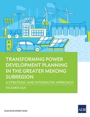 Transforming Power Development Planning in the Greater Mekong Subregion Asian Development Bank