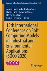 15th International Conference on Soft Computing Models in Industrial and Environmental Applications (SOCO 2020) Álvaro Herrero