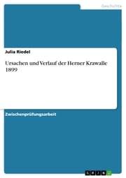 Ursachen und Verlauf der Herner Krawalle 1899 Julia Riedel