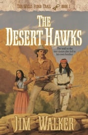 Desert Hawks, The (Wells Fargo Trail Book #5) James Walker