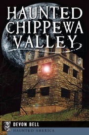 Haunted Chippewa Valley Devon Bell