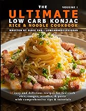 The Ultimate Konjac Rice &amp; Noodle Cookbook
