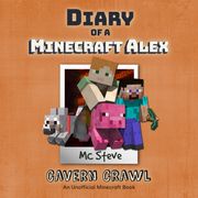 Diary Of A Minecraft Alex Book 3 - Cavern Crawl MC Steve