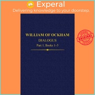 William Of Ockham Dialogus Part 1, Books 1-5 by John Kilcullen (UK edition, hardcover)