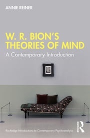 W. R. Bion’s Theories of Mind Annie Reiner