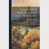 Prisoners of War in France From 1804 to 1814: Being the Adventures of John Tregerthen Short and Thomas Williams of St. Ives, Cornwall