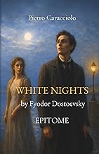 WHITE NIGHTS by Fyodor Dostoevsky: EPITOME