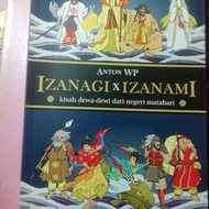 Izanagi Izanami Kisah Dewa Dewi  dari Negeri Matahari - Anton WP