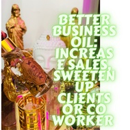 Better Business 0il: Increase Sweeten up clients and/or Coworkers