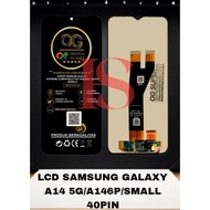 LCD SAMSUNG A14 5G FULLSET TOUCH SCREEN LCD SAMSUNG GALAXY A14 5G/A146P/SMALL 40 PIN LCD ORIGINAL