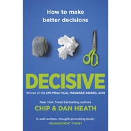 Decisive: How to Make Better Choices in Life and Work by Chip Heath book