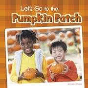 Let's Go to the Pumpkin Patch Lisa J. Amstutz