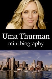 Uma Thurman Mini Biography eBios