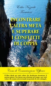 Incontrare l’altra metà e superare i conflitti di coppia Erika Nuzzachi Formatore