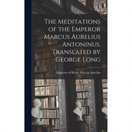 The Meditations Of The Emperor Marcus Aurelius Antoninus. Translated By George Long-955