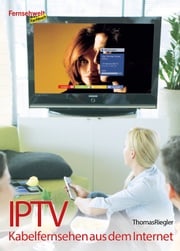 IPTV - Kabelfernsehen aus dem Internet Thomas Riegler