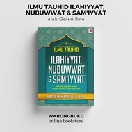 Galeri Ilmu - Ilmu Tauhid: Ilahiyyat, Nubuwwat & Sam‘Iyyat (2022) | buku ilmu tauhid | buku akidah i