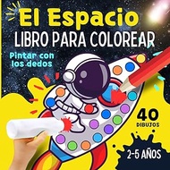 El ESPACIO Libro Para Colorear y Pintar con los Dedos (Dot Marker). 2 - 5 Años.: 40 Dibujos de naves