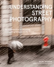 Understanding Street Photography Bryan Peterson