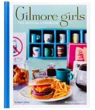 Gilmore Girls: The Official Cookbook Gilmore Girls: The Official Cookbook Hardcover Spiral-bound