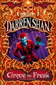 Cirque Du Freak (The Saga of Darren Shan, Book 1) Darren Shan