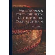 Wine, Women & Toros! The Fiesta De Toros In The Culture Of Spain-5421