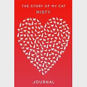 The Story Of My Cat Misty: Cute Red Heart Shaped Personalized Cat Name Journal - 6"x9" 150 Pages Blank Lined Diary