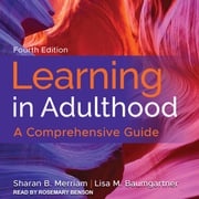 Learning in Adulthood Sharan B. Merriam