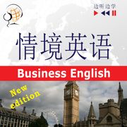 English in Situations for Chinese speakers – Listen &amp; Learn: Business English – New Edition (Proficiency level: B2) Dorota Guzik