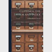Clippings, the System and Index: an Inexpensive, Simple, Unlimited yet Accurate Newspaper and Magazine Clipping System