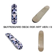 (SOLD OUT)OVERPRINT SKATEBOARD DECK POP ART VER:12