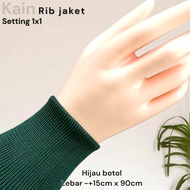 KAIN RIB JAKET WARNA HIJAU BOTOL POLOS DAN SALUR RIB JAKET BAGIAN LEHER TANGAN PINGGANG TERMURAH