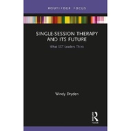 Single-Session Therapy and Its Future : What SST Leaders Think by Windy Dryden (UK edition, hardcover)