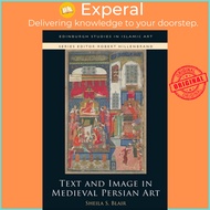 Text and Image in Medieval Persian Art by Sheila S. Blair (UK edition, paperback)