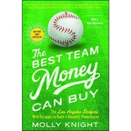 The Best Team Money Can Buy - The Los Angeles Dodgers' Wild Struggle to Build a  by Molly Knight (US