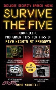 41102.Survive the Five: Unofficial Pro Gamer Tips for Fans of Five Nights at Freddy's