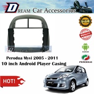 Produa Myvi 2005-2012 Casing 10.1'' for Android Player