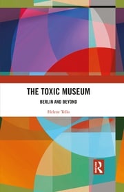 The Toxic Museum Helene Tello