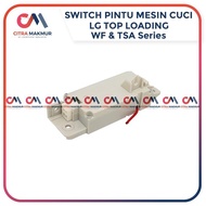 MESIN GZ12...!!! LG Top Loading Washing Machine Door Switch WF-S20D6