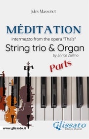 Méditation (Thaïs) - String trio &amp; Organ (parts) Jules Massenet