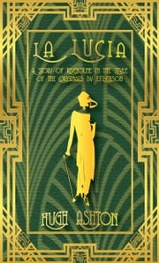 La Lucia: A Story of Riseholme in the Style of the Originals by E.F.Benson Hugh Ashton