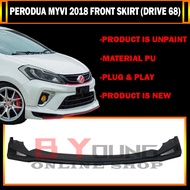 PERODUA MYVI NEW MYVI 2018 2019 2020 FRONT SKIRT (DRIVE68,DRIVE 68,D68,68) THAILAND DESIGE (PU)SKIRT LIP BODYKIT