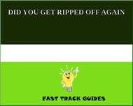 DID YOU GET RIPPED OFF AGAIN【電子書籍】[ Alexey ]