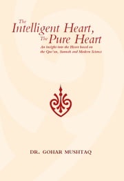 The Intelligent Heart, The Pure Heart Dr. Gohar Mushtaq
