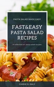 Fast And Easy Pasta Salad Recipes Cherie D. Daly