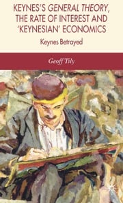 Keynes's General Theory, the Rate of Interest and Keynesian' Economics G. Tily