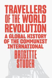 Travellers of the World Revolution Brigitte Studer